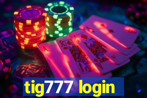 tig777 login